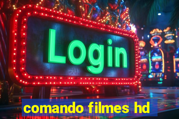 comando filmes hd